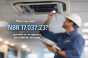 Técnico realizando manutenção em ar-condicionado com foco na qualidade do ar conforme a NBR 17037:23